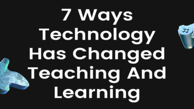 7 Ways Technology Has Changed Teaching And Learning