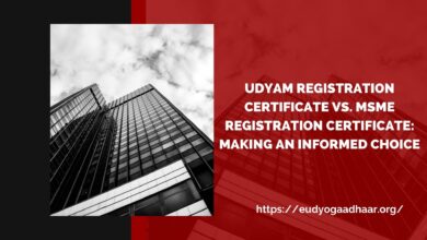 Udyam Registration Certificate vs. MSME Registration Certificate: Making an Informed Choice